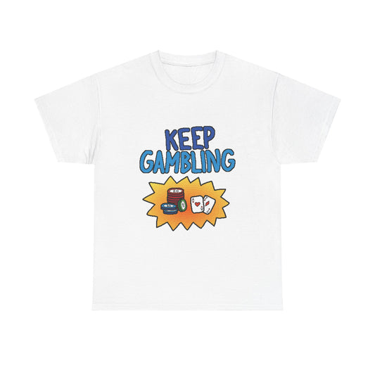 keep gambling shirt